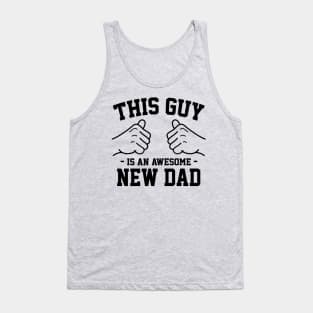 This guy is an awesome new dad Tank Top